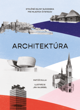 Architektúra Stručné dejiny Slovenska pre mladých čitateľov